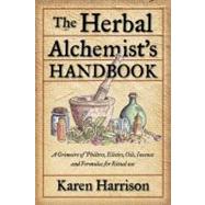 The Herbal Alchemist's Handbook: A Grimoire of Philtres, Eli..., 9781578634910