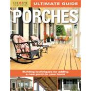 Porches : Building Techniques for Adding a New Porch to Your..., 9781580114912