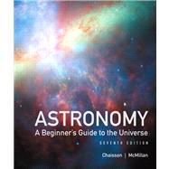 Astronomy: A Beginner's Guide to the Universe with Mastering..., 9780321814913