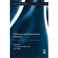 Militarism and International Relations : Political Economy, ..., 9780415614917