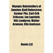 Olympic Bobsledders of Sweden : Kjell Holmström, Gunnar �h..., 9781157154921