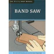 Band Saw: The Tool Information You Need at Your Fingertips, 9781565234925