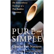 Pure and Simple : The Extraordinary Teachings of a Thai Buddhist Laywoman