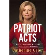 Patriot Acts : What Americans Must Do to Save the Republic, 9781439194928