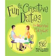 Fun and Creative Dates for Married Couples : 52 Ways to Enjo..., 9781416564935