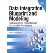 Data Integration Blueprint and Modeling : Techniques for a S..., 9780137084937