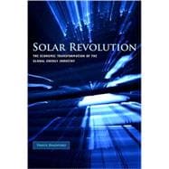Solar Revolution : The Economic Transformation of the Global..., 9780262524940