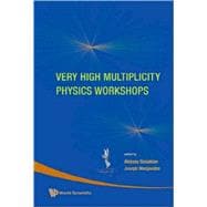 Very High Multiplicity Physics Workshops: Proceedings of the..., 9789812834942