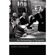 An Archaeology of Sympathy: The Sentimental Mode in Literature and Cinema,9780226034959 An Archaeology of Sympathy: The Sentimental Mode in Literature and Cinema,9780226034959