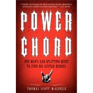 Power Chord : One Man's Ear Splitting Quest to Find His Guit..., 9780061964961
