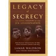 Legacy of Secrecy: The Long Shadow of the JFK Assassination, 9781455124961