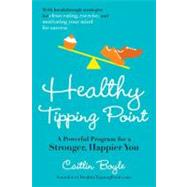 Healthy Tipping Point : A Powerful Program for a Stronger, H..., 9781583334966