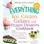 Ice Cream, Gelato, and Frozen Desserts Cookbook : Includes -..., 9781440524974