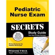 Pediatric Nurse Exam Secrets: PN Test Review for the 