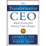 The Transformative CEO: IMPACT LESSONS FROM INDUSTRY GAME CH..., 9780071794985