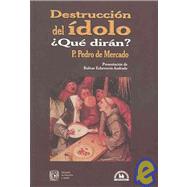 Destruccion del idolo, que diran?/ The Destruction of the Id..., 9789707014985