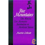 Five Mountains : The Rinzai Zen Monastic Institution in Medi..., 9780674304987