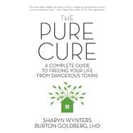 The Pure Cure A Complete Guide to Freeing Your Life From Dan..., 9781593765002