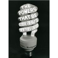 The Powers That Be: Global Energy for the Twenty-first Centu..., 9780226535005