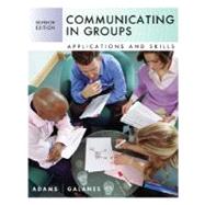 Communicating in Groups : Applications and Skills,9780073385006 Communicating in Groups : Applications and Skills,9780073385006