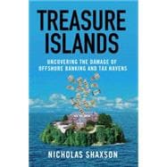 Treasure Islands : Uncovering the Damage of Offshore Banking and Tax Havens,9780230105010 Treasure Islands : Uncovering the Damage of Offshore Banking and Tax Havens,9780230105010