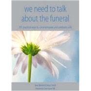 We Need to Talk About the Funeral: 101 Practical Ways to Com..., 9781906125011