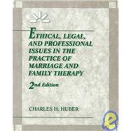 Ethical, Legal, and Professional Issues in the Practice of Marriage and Family Therapy,9780023575013 Ethical, Legal, and Professional Issues in the Practice of Marriage and Family Therapy,9780023575013