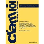 Outlines and Highlights for School Leadership and Administration : Important Concepts, Case Studies and Simulations by Richard Gorton; Judy Alston, ISBN,9781428865013 Outlines and Highlights for School Leadership and Administration : Important Concepts, Case Studies and Simulations by Richard Gorton; Judy Alston, ISBN,9781428865013