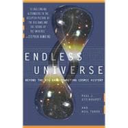 Endless Universe : Beyond the Big Bang -- Rewriting Cosmic History,9780767915014 Endless Universe : Beyond the Big Bang -- Rewriting Cosmic History,9780767915014