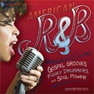 American R and B: Gospel Grooves, Funky Drummers, and Soul P..., 9780761345015