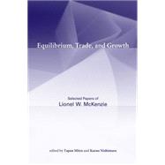 Equilibrium, Trade, and Growth: Selected Papers of Lionel W...., 9780262135016