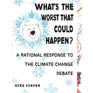 What's the Worst That Could Happen? : A Rational Response to..., 9780399535017