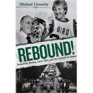 Rebound! : Basketball, Busing, Larry Bird, and the Rebirth o..., 9780760335017