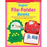 Super File-Folder Books; Easy How-to's for 10 Interactive Books That Kids Will Love to Make and Read