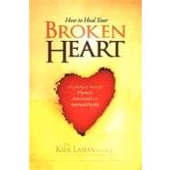 How to Heal Your Broken Heart: A Cardiologist's Secrets for ..., 9781465375025