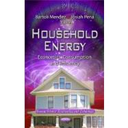 Household Energy : Economics, Consumption and Efficiency, 9781614705031