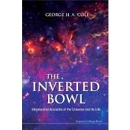The Inverted Bowl: Introductory Accounts of the Universe and..., 9781848165038