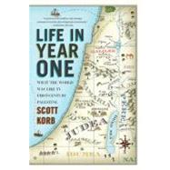 Life in Year One : What the World Was Like in First-Century ..., 9781594485039