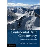 The Continental Drift Controversy: Wegener and the Early Deb..., 9780521875042