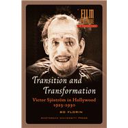 Transition and Transformation : Victor Sjöström in Hollywood 1923-1930,9789089645043 Transition and Transformation : Victor Sjöström in Hollywood 1923-1930,9789089645043