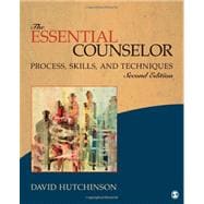 The Essential Counselor; Process, Skills, and Techniques,9781452205045 The Essential Counselor; Process, Skills, and Techniques,9781452205045