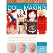 Complete Photo Guide to Doll Making : All You Need to Know t..., 9781589235045