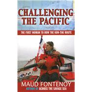 Challenging the Pacific : The First Woman to Row the Kon-Tik..., 9781611455045