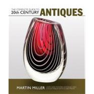 The Complete Guide to 20th Century Antiques; Over 4,000 Mode..., 9781847325051
