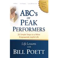 ABc's of Peak Performers : 26 Simple Steps to a More Empower..., 9780970805058