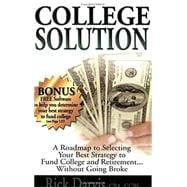 College Solution: A Roadmap to Selecting Your Best Strategy ..., 9781885975058