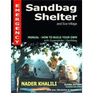 Emergency Sandbag Shelter and Eco-Village : Manual - How to ..., 9781889625058
