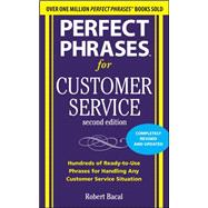 Perfect Phrases for Customer Service : Hundreds of Ready-to-..., 9780071745062