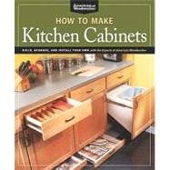 How to Make Kitchen Cabinets : Build, Upgrade, and Install Y..., 9781565235069