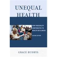 Unequal Health : How Inequality Contributes to Health or Ill..., 9780742565074